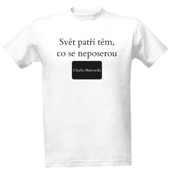 Tričko s potiskem Citát Charles Bukowski
