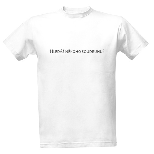Tričko s potiskem Hledáš někoho soudruhu?